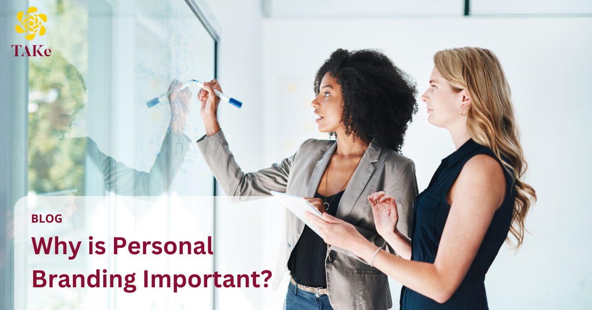 TAKe Brand Consulting Blog: Why is Personal Branding Important?