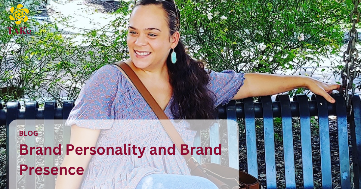 TAKe Brand Consulting Blog: Brand Personality and Brand Presence